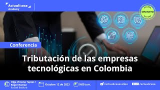 Tributación de las empresas tecnológicas en Colombia [upl. by Ytineres]