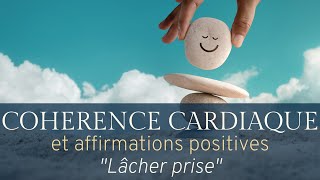 30 AFFIRMATIONS POSITIVES en 5 minutes de COHERENCE CARDIAQUE  lâcher prise [upl. by Nnaeilsel431]