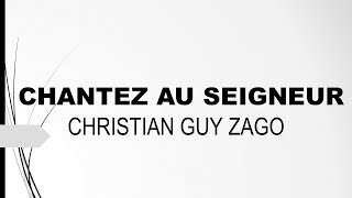 Chantez au seigneur chantezlui un chant nouveau de Christian Guy Zago [upl. by Viole]