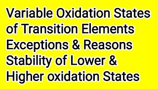 Variable oxidation States of transition elements Exceptions amp Reasons Stability Lower amp Higher [upl. by Ashlie146]