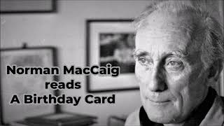 NORMAN MACCAIG reads quotA Birthday Cardquot [upl. by Gemma]