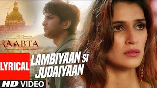 lambiyaan si judaaiyan full songsArijit Singh Sushant Singh kriti sanonRAABTA Hindi [upl. by Ailimac]