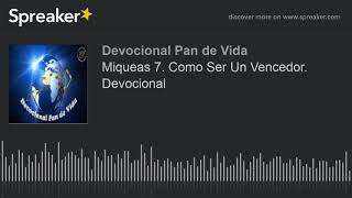 Miqueas 7 Como Ser Un Vencedor Devocional hecho con Spreaker [upl. by Botnick]