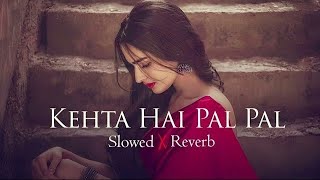 Kahta Hai Pal Pal TumseSlowed amp Reverb Armaan Malik Latest Lofi Song Trending Song Love😘Song [upl. by Sheilah185]