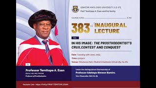 PROF TEMITOPE A ESAN MD PhD FMCDS  PROF OF PROSTHODONTCS 383RD INAUGURAL LECTURE [upl. by Idnac286]