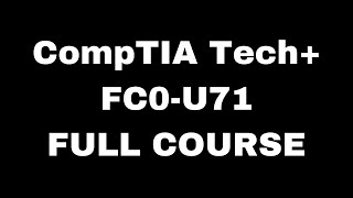 CompTIA Tech FC0U71 Certification Full Course [upl. by Dale]