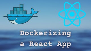 Dockerizing a React App for Development and Production [upl. by Sabine]