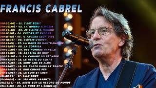 Les 50 Meilleures Chansons de Francis Cabrel Francis Cabrel Les Plus Grands [upl. by Anelim251]