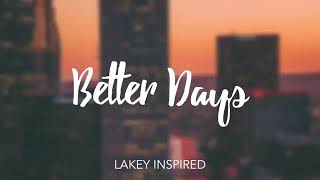 LAKEY INSPIRED  Better days  for 1 hour [upl. by Chuck]