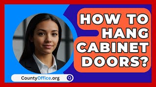 How To Hang Cabinet Doors  CountyOfficeorg [upl. by Lurie265]