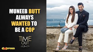 Muneeb Butt Always Wanted To Be A COP  Time Out with Ahsan Khan [upl. by Clarabelle]