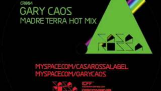 Gary Caos  Madre Terra Hot Mix  Casa Rossa 004 OUT SOON [upl. by Seel]