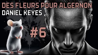 Livre audio  Des Fleurs pour Algernon  Daniel Keyes  Partie 6 [upl. by Alber154]