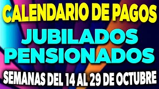 Calendario de PAGOS Jubilados y Pensionados Semanas del 14 al 29 de Octubre ✅ [upl. by Hanson]