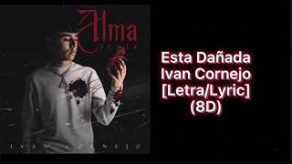 Esta Dañada  Ivan Cornejo 8D Audio  letralyrics [upl. by Nivk]