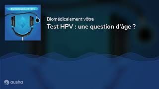 Test HPV  une question dâge [upl. by Micheal]