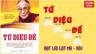 Audiobook – Sách nói TỨ DIỆU ĐẾ Đạtlai Lạtma – Sách Phật giáo [upl. by Ainatit]