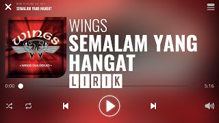 Wings  Semalam Yang Hangat Lirik [upl. by Ellocin467]