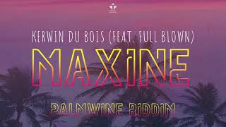 Kerwin Du Bois feat Full Blown  Maxine Palmwine Riddim [upl. by Xel]