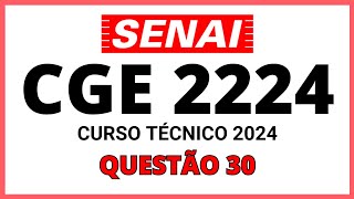 PROVA DO SENAI CGE 2224  PROCESSO SELETIVO SENAI 2024  CURSO TÉCNICO  QUESTÃO 30 [upl. by Nenney]