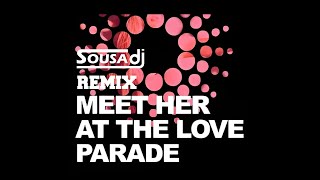 Meet Her At The Love Parade  DJ Sousa Remix [upl. by Emsmus]