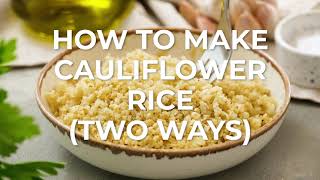 How To Make Cauliflower Rice Two Ways [upl. by Yorztif]