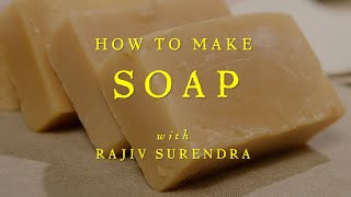 How To Make Soap with Rajiv Surendra [upl. by Samanthia18]