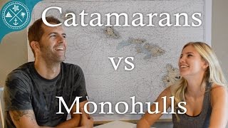 Catamarans vs Monohull  Pros amp Cons of each [upl. by Mehalek]