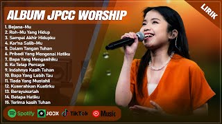 BEJANAMU  JPCC WORSHIP FULL ALBUM TERBAIK LIRIK  SAMPAI AKHIR HIDUPKU  LAGU ROHANI TERBARU 2024 [upl. by Gannon687]