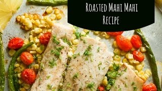 Roasted Mahi Mahi Recipe  Munchkin Time [upl. by Shaefer]