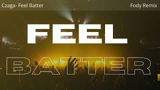 Czaga  Feel Better Fody remix [upl. by Tifanie]