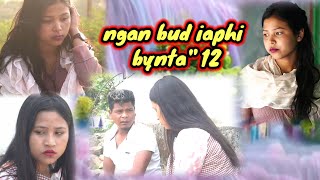 ngan bud iaphi byntaquot 12 khasi serial [upl. by Semaj]