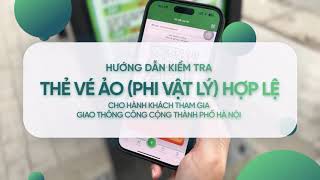 HƯỚNG DẪN KIỂM TRA THẺ VÉ ẢO HỢP LỆ CHO HÀNH KHÁCH THAM GIA GIAO THÔNG CÔNG CỘNGTHÀNH PHỐ HÀ NỘI [upl. by Narik]