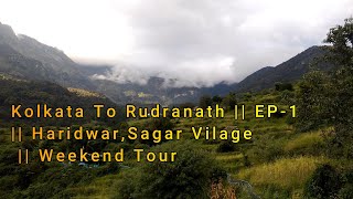 Kolkata To Rudranath Trek EP1  Haridwar Sagar Village Uttarakhand Weekend Tour in Bengali [upl. by Eeuqram]