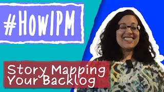 HowIPM User Story Mapping Your Backlog [upl. by Aneleasor]