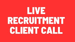 Live Recruitment Client Call  Real Recruiter Phone Call With A Client [upl. by Ilrahs]