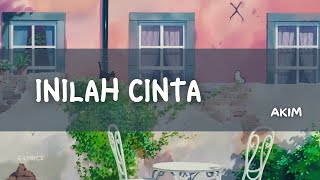 Inilah Cinta  Akim Lirik Video [upl. by Franklin553]