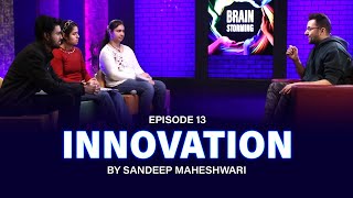 13 Brainstorming on INNOVATION with Sandeep Maheshwari [upl. by Hnilym]