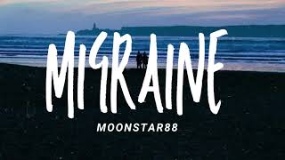 Moonstar88  Migraine Lyrics [upl. by Aid611]