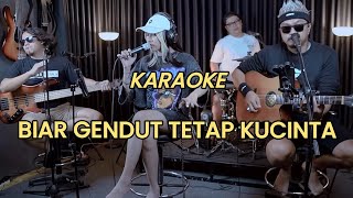 KARAOKE BIAR GENDUT TETAP KUCINTA  3 PEMUDA BERBAHAYA FT SALSABINTAN [upl. by Darby715]