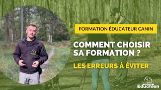 COMMENT BIEN CHOISIR SA FORMATION pour devenir ÉDUCATEUR CANIN  LES ERREURS À ÉVITER 🎓💻🚫🐶 [upl. by Enilraep]