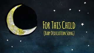 For This Child Baby Dedication Song Sleep Baby Sleep  Ken Blount [upl. by Yrrep]