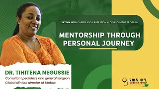 Mentorship through Personal Journey l Dr Tihitena Nigussie [upl. by Leimad304]