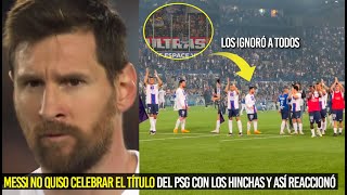 MESSI NO QUISO CELEBRAR EL TÍTULO CON NADIE DEL PSG MIRA SU REACCIÓN IGNORÓ A LOS HINCHAS [upl. by Glantz36]