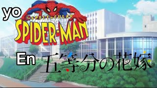 Yo Spectacular Spiderman en Gotoubun no Hanayome capitulo 2 [upl. by Nauqed]