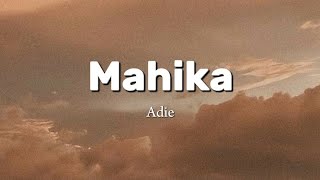 Mahika  Adie Lyrics [upl. by Nahpets]