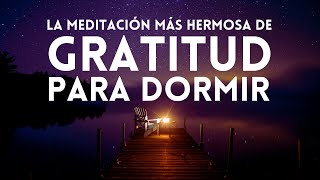 MEDITACIÓN de GRATITUD para la NOCHE 🌙😴 Reprogramación Subconsciente  El PODER de AGRADECER🙏💖 [upl. by Elleunamme745]