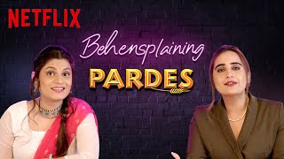 Behensplaining  Srishti Dixit amp Kusha Kapila review Pardes  Netflix India [upl. by Acceb]