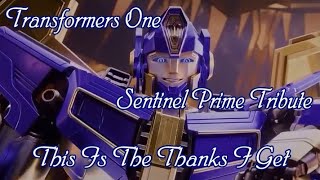 Transformers One Sentinel Prime Tribute  This is the Thanks I get [upl. by Htebezile]