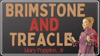 Brimstone amp Treacle  Mary Poppins Jr  Kolbie Schneider [upl. by Nylorahs]